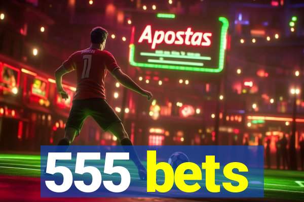 555 bets