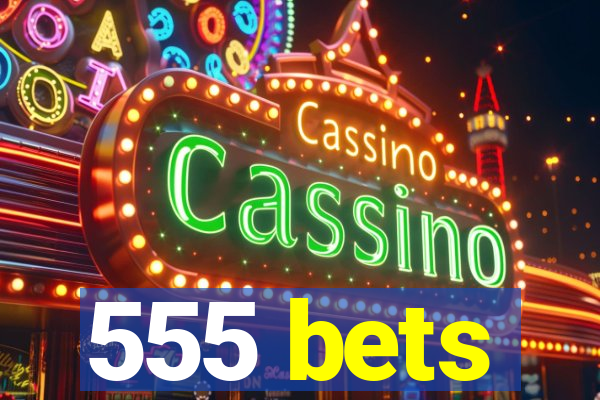 555 bets