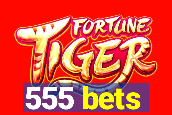 555 bets