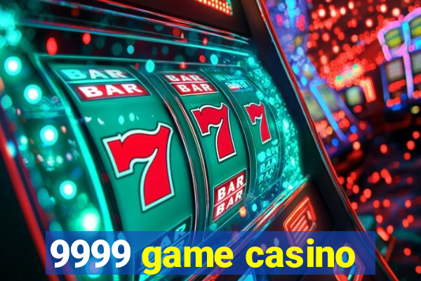 9999 game casino