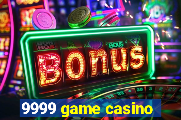 9999 game casino