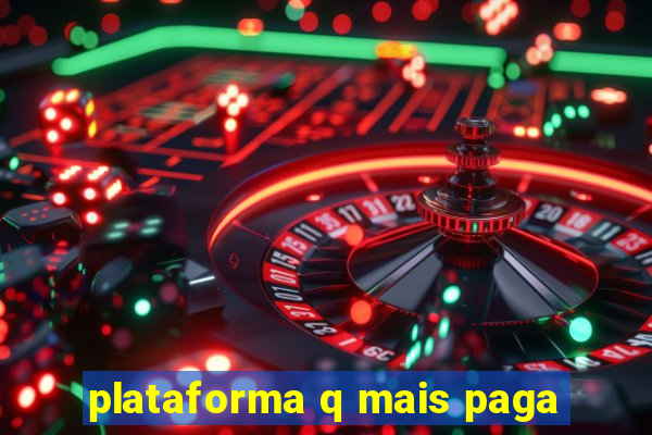 plataforma q mais paga