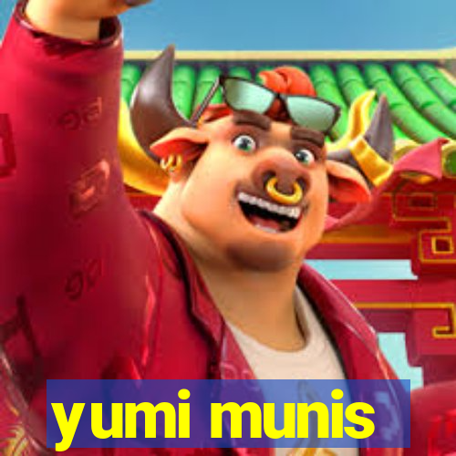 yumi munis