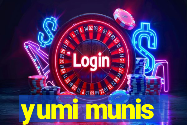 yumi munis