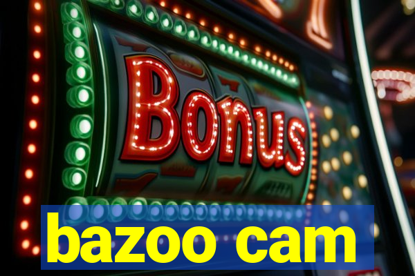 bazoo cam
