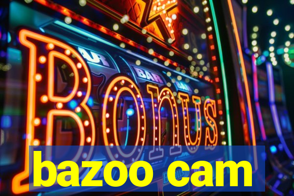 bazoo cam
