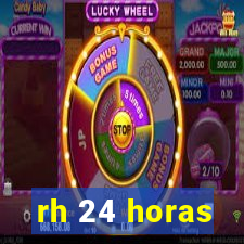 rh 24 horas
