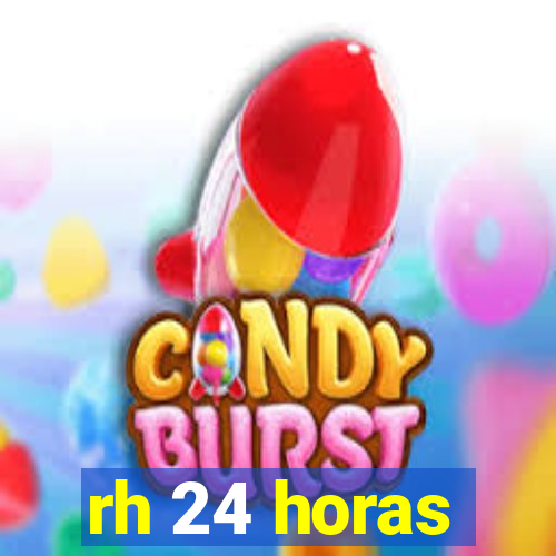 rh 24 horas