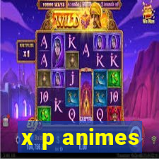 x p animes