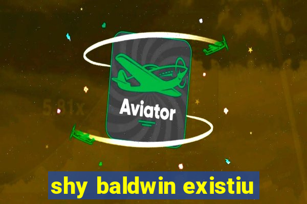 shy baldwin existiu