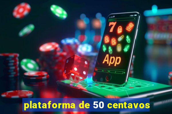 plataforma de 50 centavos