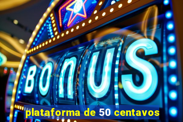 plataforma de 50 centavos