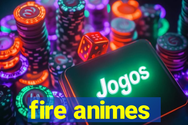 fire animes