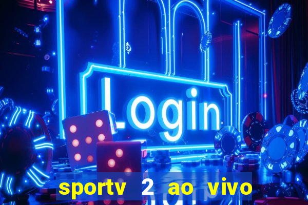 sportv 2 ao vivo mega canal