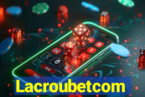 Lacroubetcom