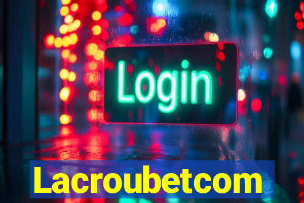 Lacroubetcom