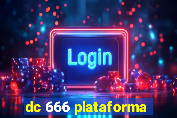 dc 666 plataforma