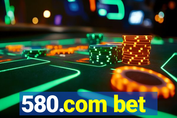 580.com bet