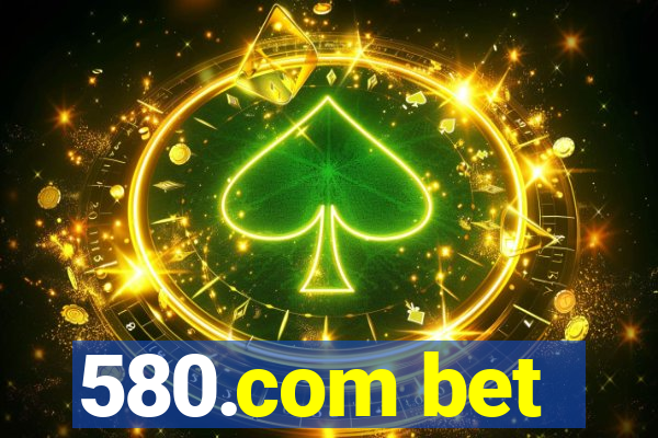 580.com bet