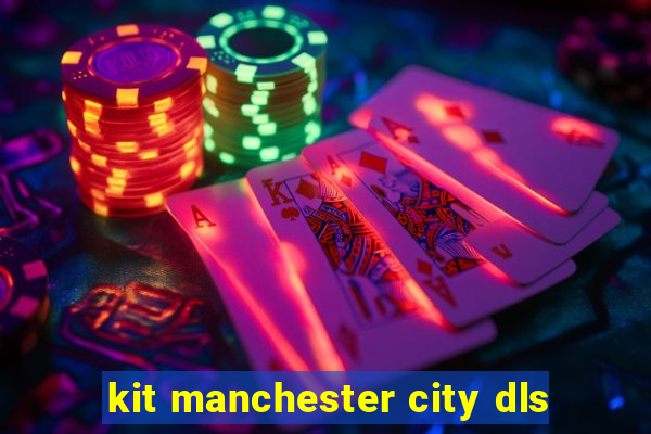 kit manchester city dls
