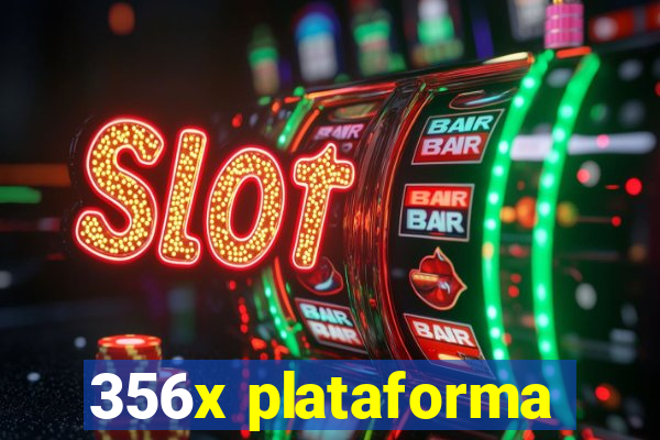356x plataforma