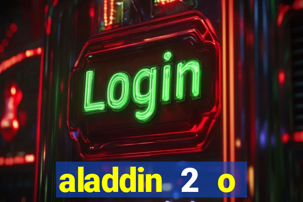 aladdin 2 o retorno de jafar filme completo dublado
