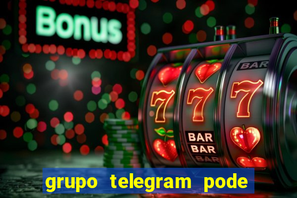 grupo telegram pode tudo 18