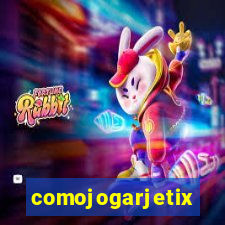 comojogarjetix