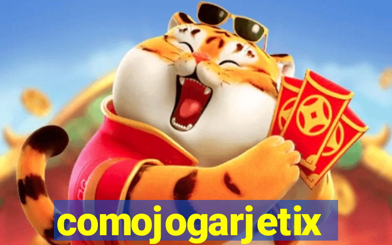 comojogarjetix