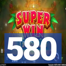 580
