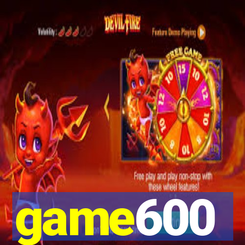 game600