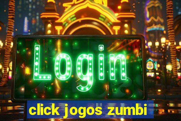 click jogos zumbi