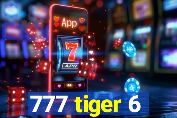 777 tiger 6