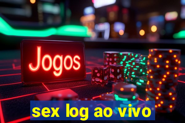 sex log ao vivo