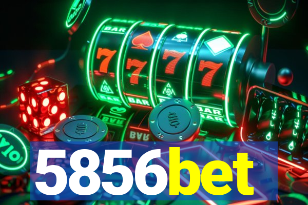 5856bet