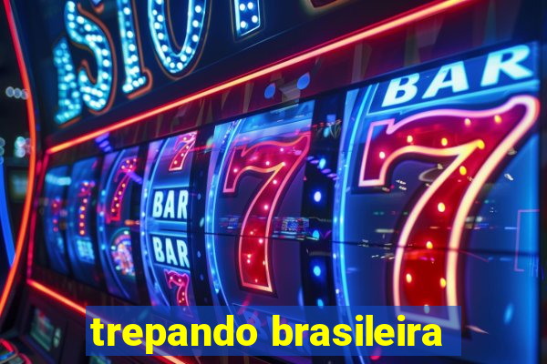 trepando brasileira