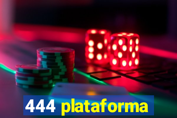 444 plataforma