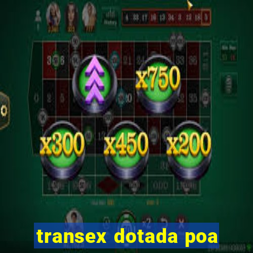 transex dotada poa