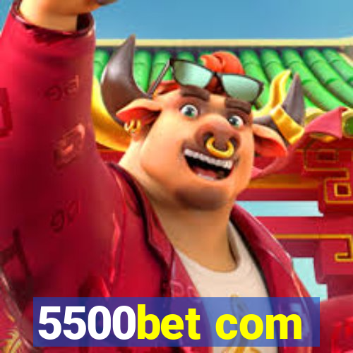 5500bet com