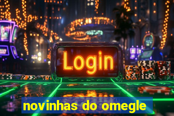 novinhas do omegle