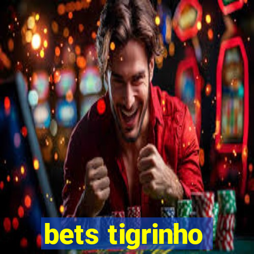 bets tigrinho
