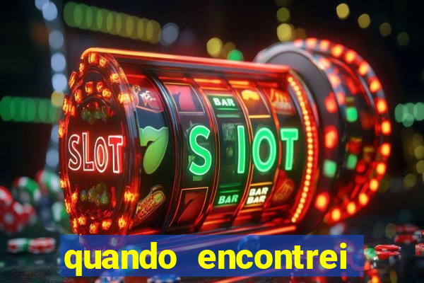 quando encontrei você filme completo dublado gratis