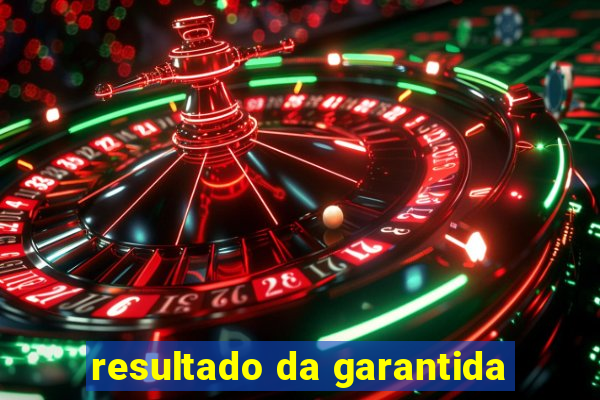 resultado da garantida