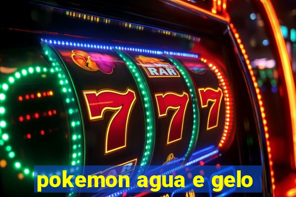 pokemon agua e gelo