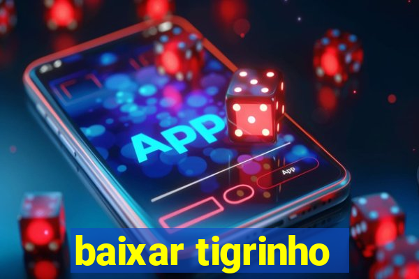 baixar tigrinho