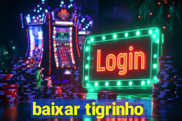 baixar tigrinho