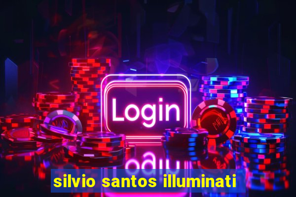 silvio santos illuminati