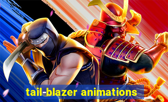 tail-blazer animations