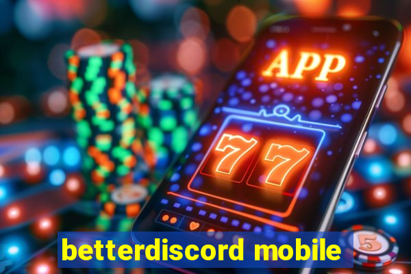 betterdiscord mobile