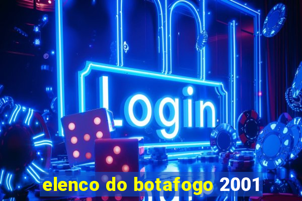 elenco do botafogo 2001